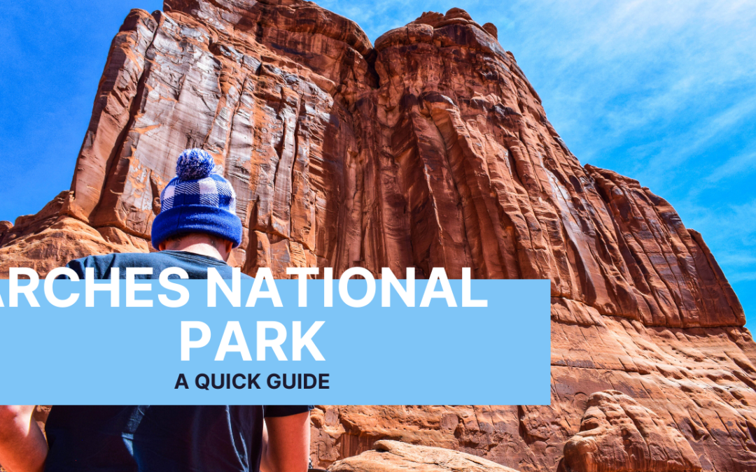 A Quick Guide to The Arches National Park