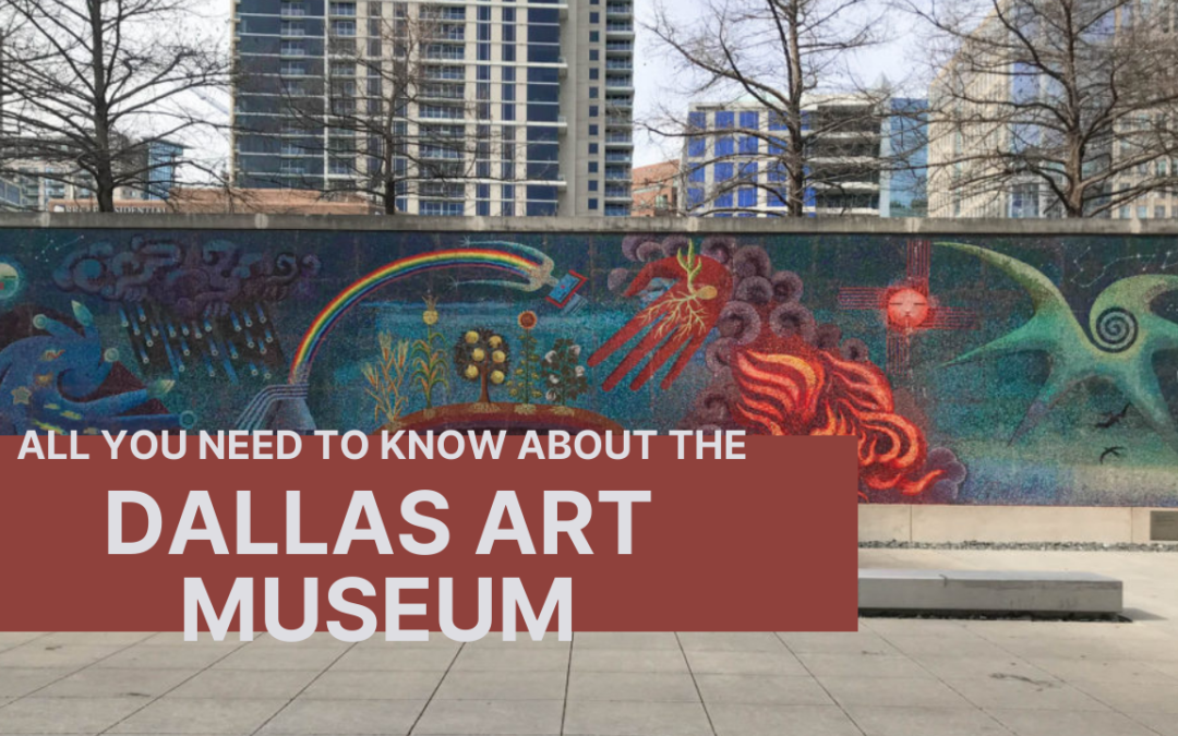 All You Need To Know -Dallas Art Museum